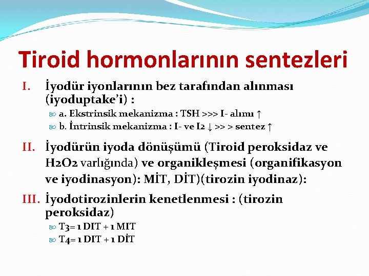 Tiroid hormonlarının sentezleri I. İyodür iyonlarının bez tarafından alınması (iyoduptake’i) : a. Ekstrinsik mekanizma