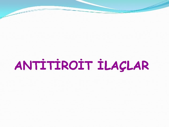 ANTİTİROİT İLAÇLAR 