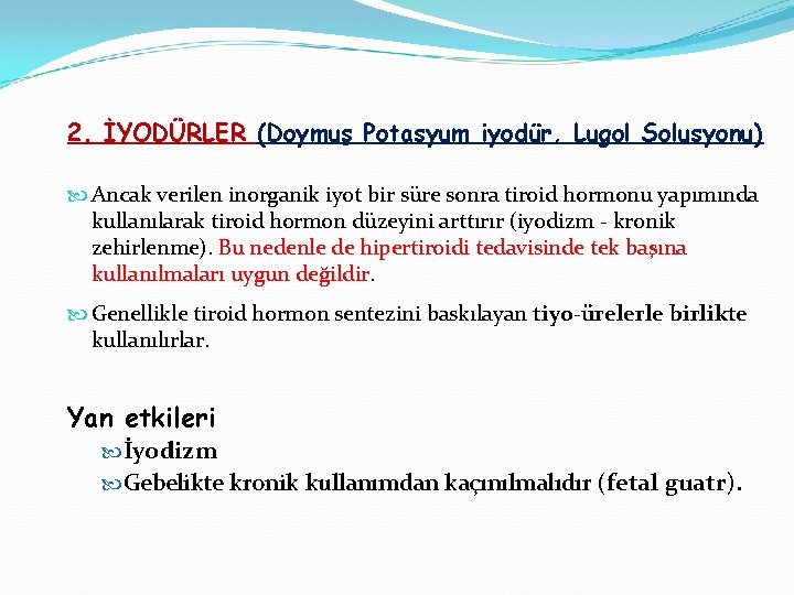 2. İYODÜRLER (Doymuş Potasyum iyodür, Lugol Solusyonu) Ancak verilen inorganik iyot bir süre sonra