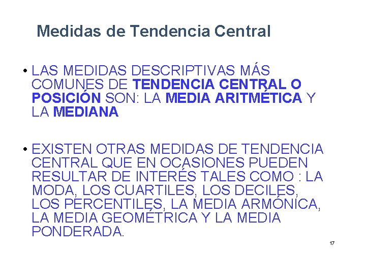 Medidas de Tendencia Central • LAS MEDIDAS DESCRIPTIVAS MÁS COMUNES DE TENDENCIA CENTRAL O Medidas de Tendencia Central • LAS MEDIDAS DESCRIPTIVAS MÁS COMUNES DE TENDENCIA CENTRAL O