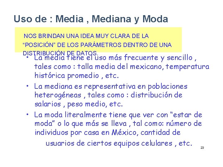 Uso de : Media , Mediana y Moda NOS BRINDAN UNA IDEA MUY CLARA Uso de : Media , Mediana y Moda NOS BRINDAN UNA IDEA MUY CLARA