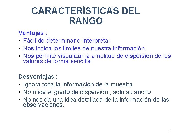 CARACTERÍSTICAS DEL RANGO Ventajas : • Fácil de determinar e interpretar. • Nos indica