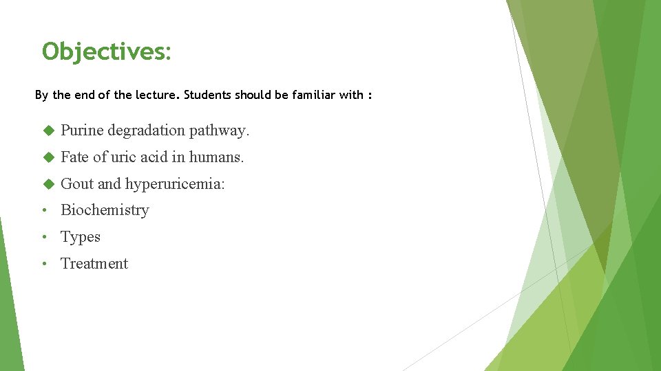 Objectives: By the end of the lecture. Students should be familiar with : Purine