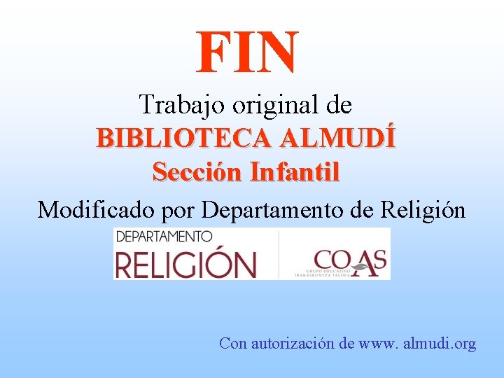 FIN Trabajo original de BIBLIOTECA ALMUDÍ Sección Infantil Modificado por Departamento de Religión Con