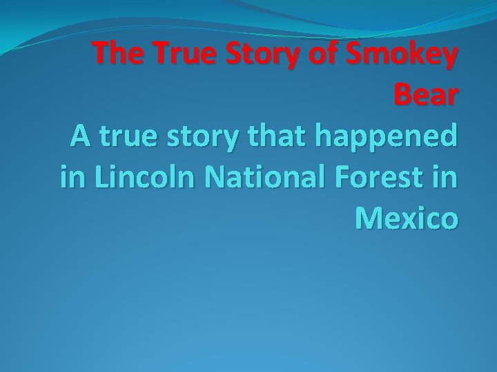 The True Story of Smokey Bear A true story that happened in Lincoln National