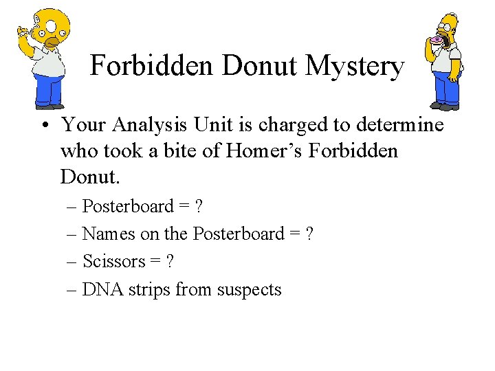 Forbidden Donut Mystery • Your Analysis Unit is charged to determine who took a