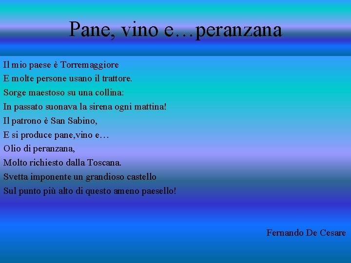 Pane, vino e…peranzana Il mio paese è Torremaggiore E molte persone usano il trattore.