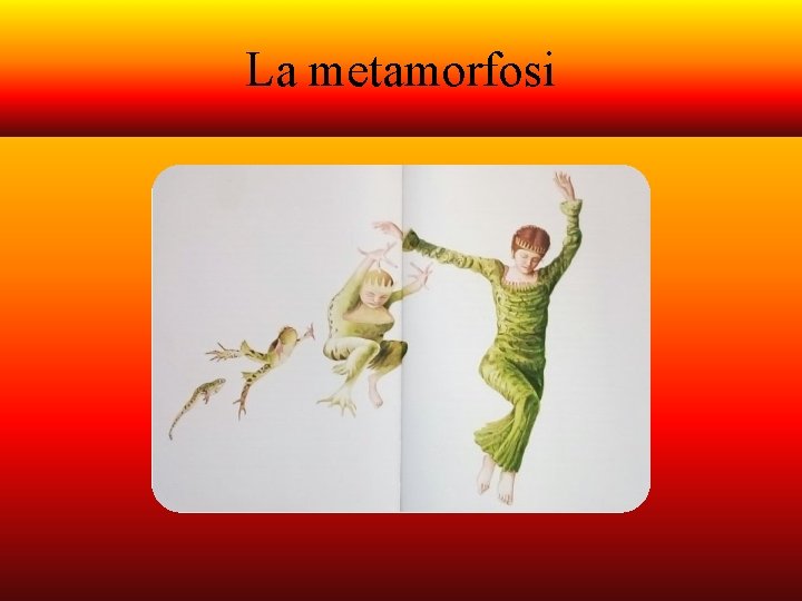 La metamorfosi 