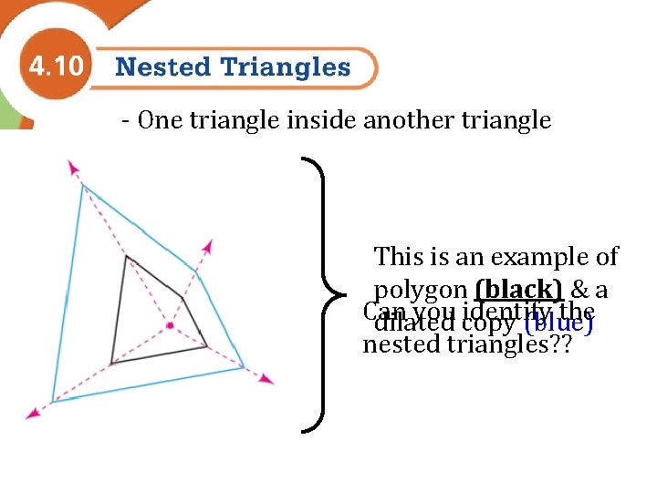 - One triangle inside another triangle This is an example of polygon (black) &