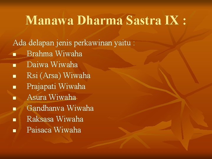 Manawa Dharma Sastra IX : Ada delapan jenis perkawinan yaitu : n Brahma Wiwaha