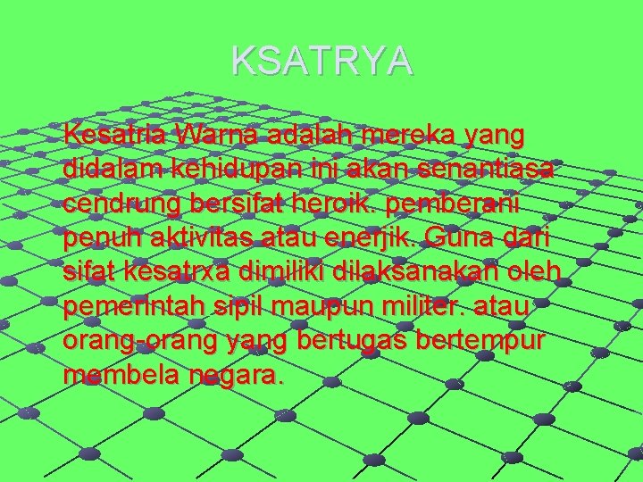 KSATRYA Kesatria Warna adalah mereka yang didalam kehidupan ini akan senantiasa cendrung bersifat heroik.