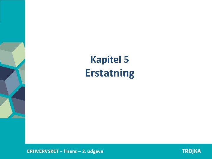 Kapitel 5 Erstatning Erhvervsjura C – 1. udgave ERHVERVSRETAfsætning – finans –A 22. –