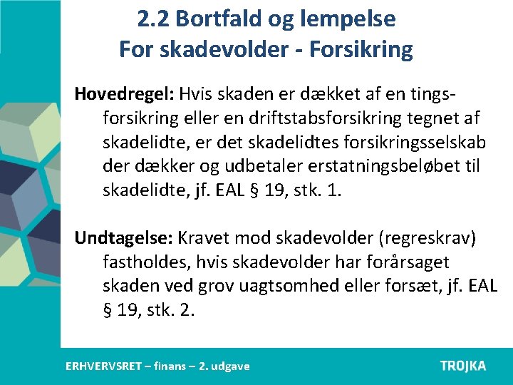 2. 2 Bortfald og lempelse For skadevolder - Forsikring Hovedregel: Hvis skaden er dækket