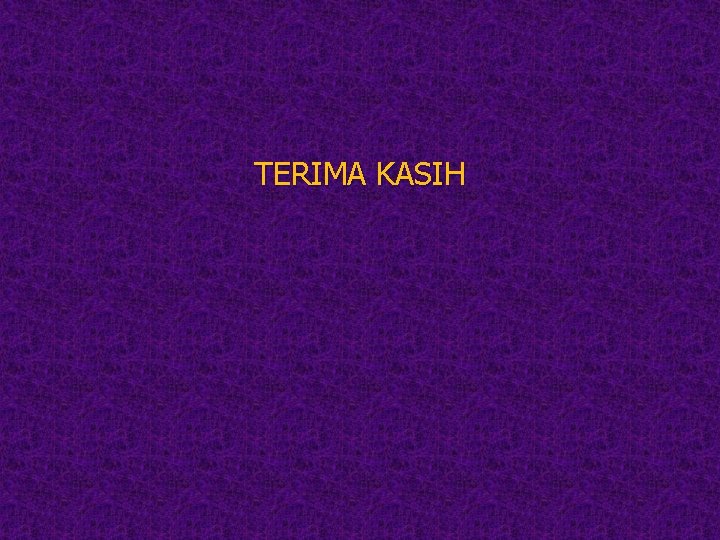 TERIMA KASIH TERIMA KASIH