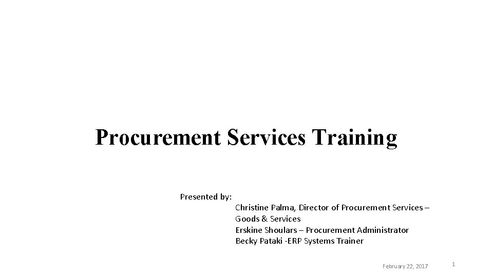 Procurement Services Training Presented by: Christine Palma, Director of Procurement Services – Goods &