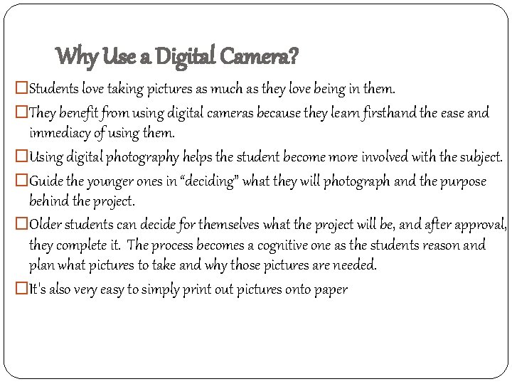 Why Use a Digital Camera? �Students love taking pictures as much as they love