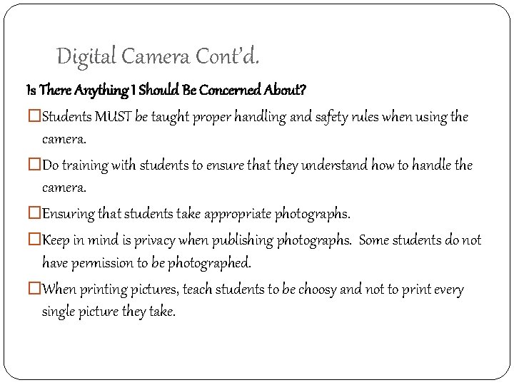 Digital Camera Cont’d. Is There Anything I Should Be Concerned About? �Students MUST be