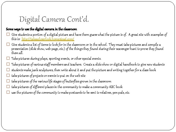 Digital Camera Cont’d. Some ways to use the digital camera in the classroom �
