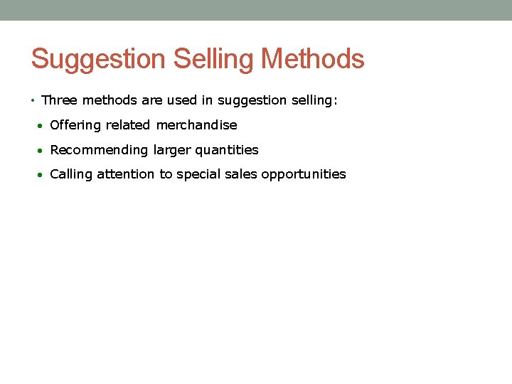 Suggestion Selling Methods • Three methods are used in suggestion selling: Offering related merchandise