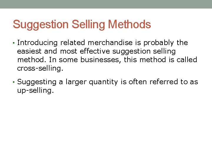 Suggestion Selling Methods • Introducing related merchandise is probably the easiest and most effective