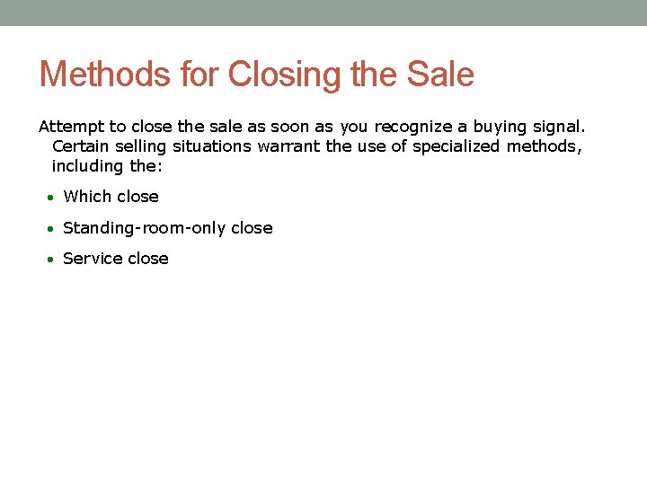 Methods for Closing the Sale Attempt to close the sale as soon as you