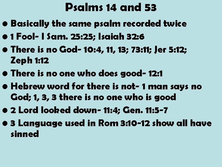 Psalms 14 and 53 • Basically the same psalm recorded twice • 1 Fool-