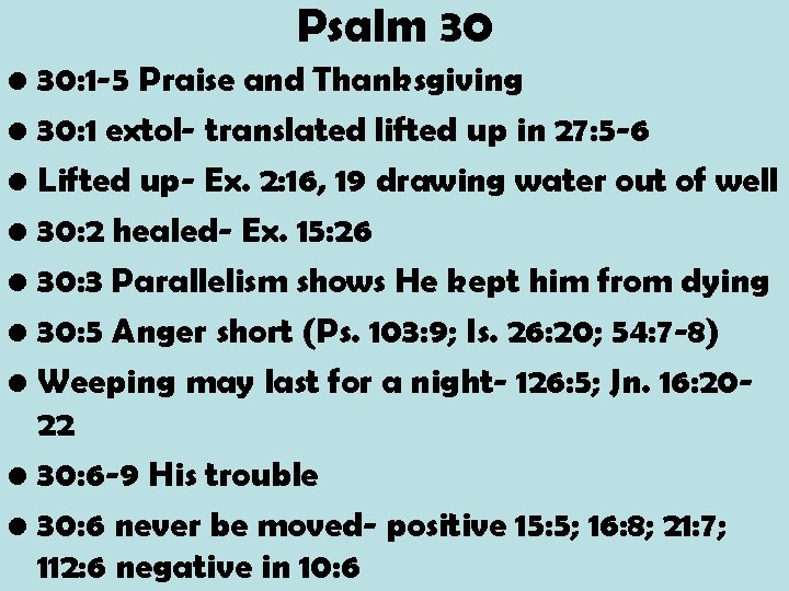 Psalm 30 • 30: 1 -5 Praise and Thanksgiving • 30: 1 extol- translated
