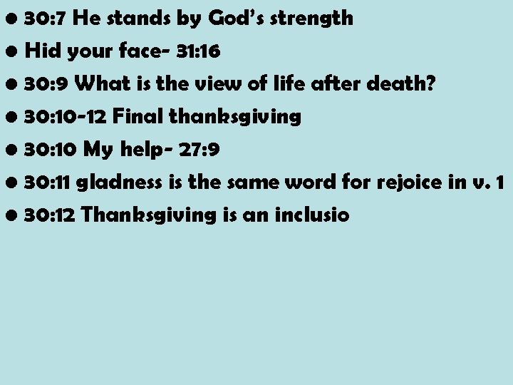  • 30: 7 He stands by God’s strength • Hid your face- 31: