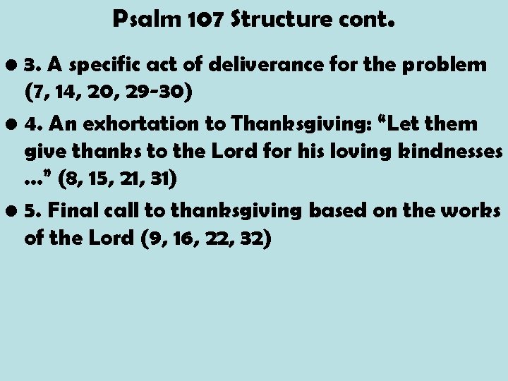 Psalm 107 Structure cont. • 3. A specific act of deliverance for the problem