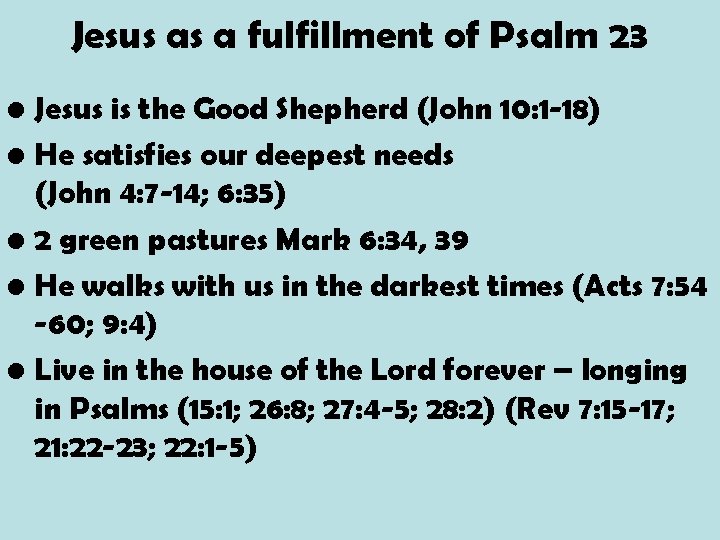 Jesus as a fulfillment of Psalm 23 • Jesus is the Good Shepherd (John