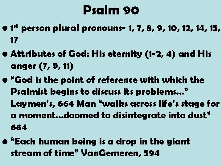 Psalm 90 • 1 st person plural pronouns- 1, 7, 8, 9, 10, 12,