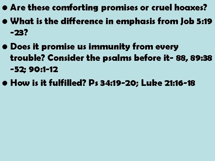  • Are these comforting promises or cruel hoaxes? • What is the difference