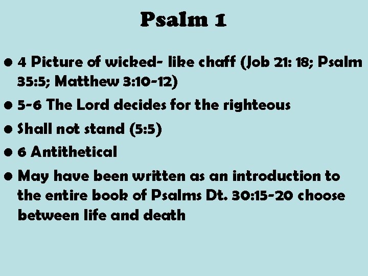 Psalm 1 • 4 Picture of wicked- like chaff (Job 21: 18; Psalm 35: