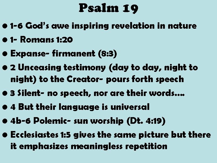 Psalm 19 • 1 -6 God’s awe inspiring revelation in nature • 1 -