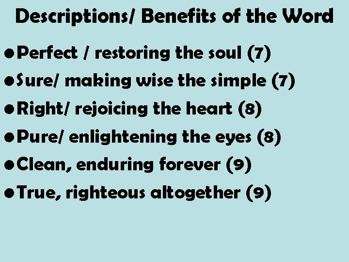 Descriptions/ Benefits of the Word • Perfect / restoring the soul (7) • Sure/