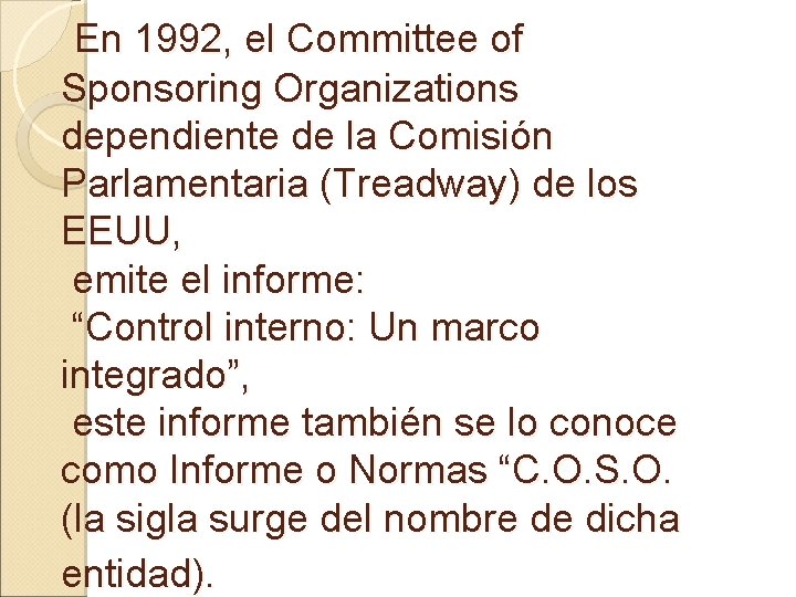 En 1992, el Committee of Sponsoring Organizations dependiente de la Comisión Parlamentaria (Treadway) de