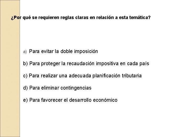 ¿Por qué se requieren reglas claras en relación a esta temática? a) Para evitar