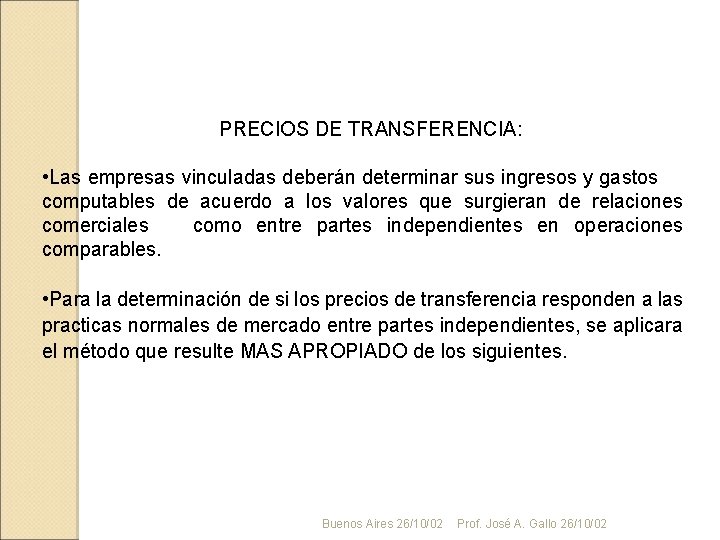 PRECIOS DE TRANSFERENCIA: • Las empresas vinculadas deberán determinar sus ingresos y gastos computables