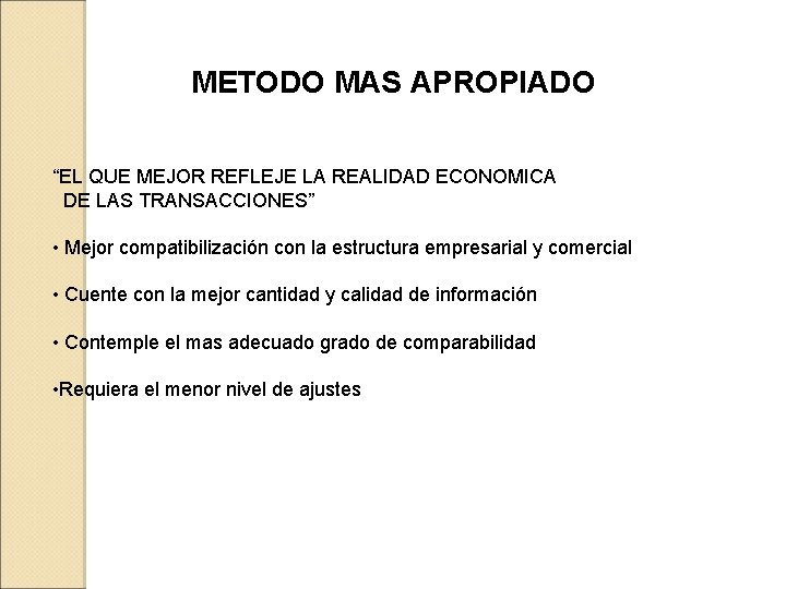 METODO MAS APROPIADO “EL QUE MEJOR REFLEJE LA REALIDAD ECONOMICA DE LAS TRANSACCIONES” •