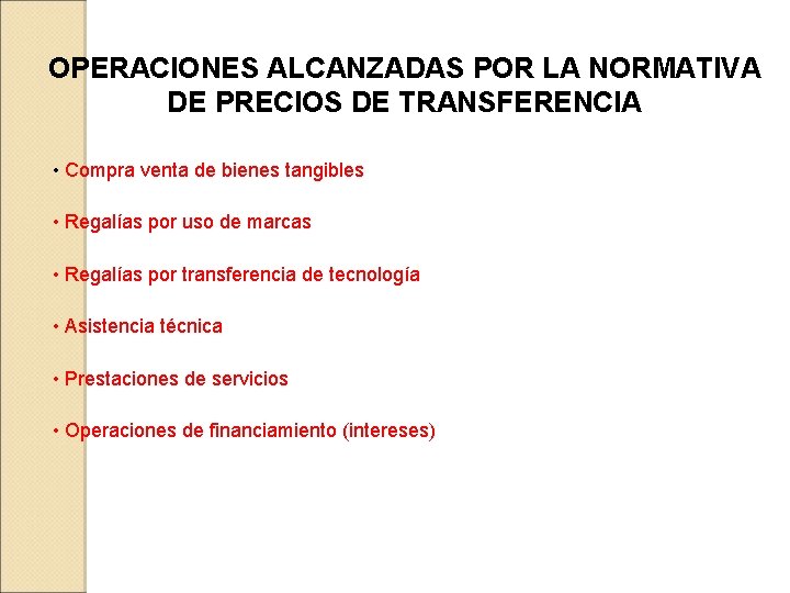 OPERACIONES ALCANZADAS POR LA NORMATIVA DE PRECIOS DE TRANSFERENCIA • Compra venta de bienes