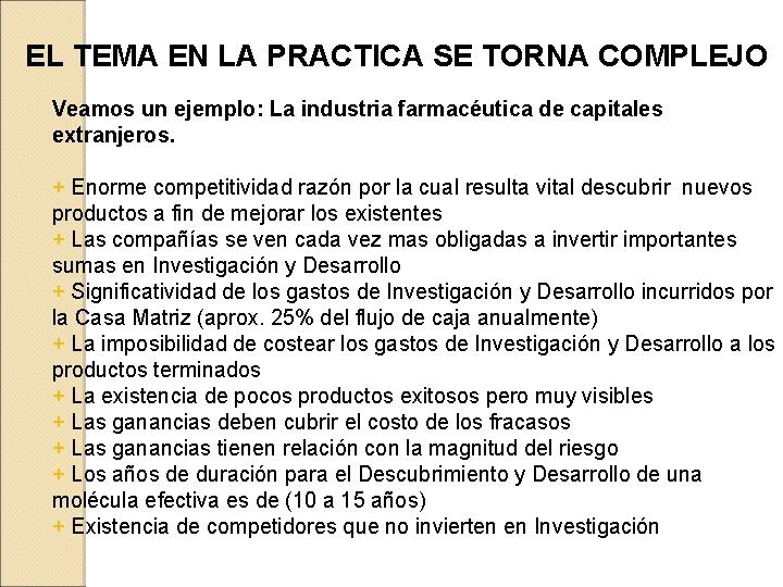 EL TEMA EN LA PRACTICA SE TORNA COMPLEJO Veamos un ejemplo: La industria farmacéutica