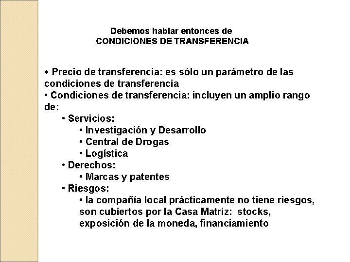 Debemos hablar entonces de CONDICIONES DE TRANSFERENCIA • Precio de transferencia: es sólo un