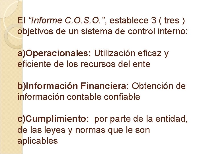 El “Informe C. O. S. O. ”, establece 3 ( tres ) objetivos de