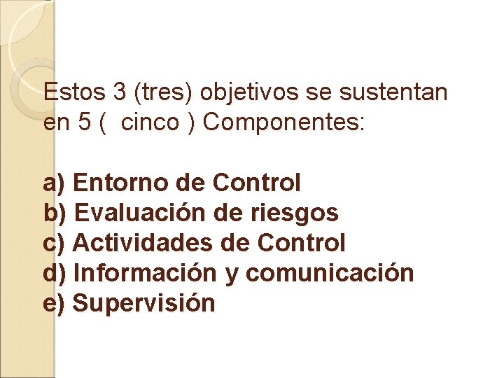 Estos 3 (tres) objetivos se sustentan en 5 ( cinco ) Componentes: a) Entorno