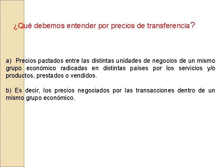 ¿Qué debemos entender por precios de transferencia? a) Precios pactados entre las distintas unidades