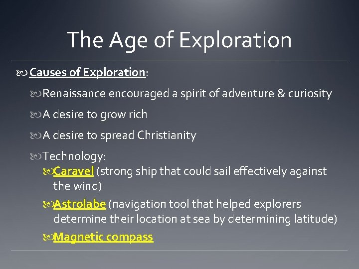 The Age of Exploration Causes of Exploration: Renaissance encouraged a spirit of adventure &