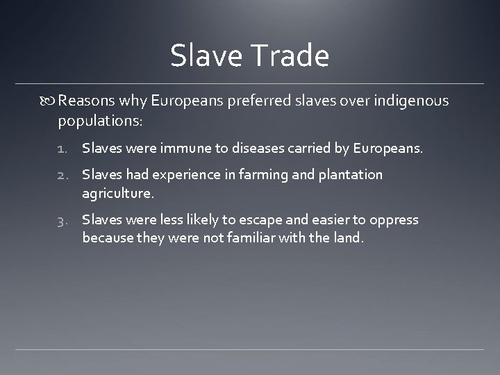 Slave Trade Reasons why Europeans preferred slaves over indigenous populations: 1. Slaves were immune