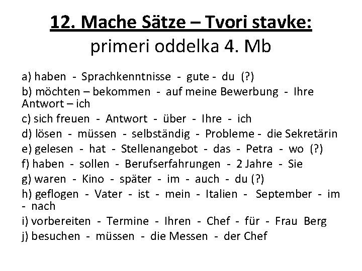 12. Mache Sätze – Tvori stavke: primeri oddelka 4. Mb a) haben - Sprachkenntnisse 12. Mache Sätze – Tvori stavke: primeri oddelka 4. Mb a) haben - Sprachkenntnisse