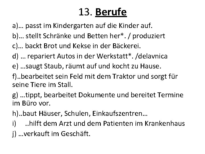 13. Berufe a)… passt im Kindergarten auf die Kinder auf. b)… stellt Schränke und 13. Berufe a)… passt im Kindergarten auf die Kinder auf. b)… stellt Schränke und