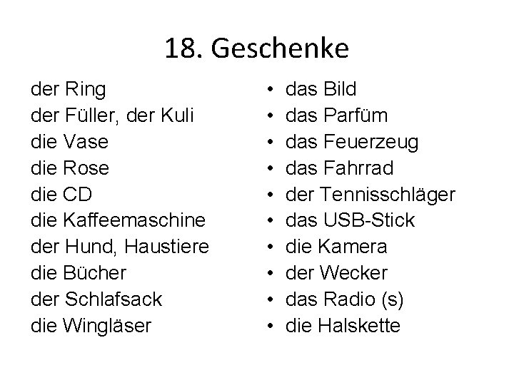 18. Geschenke der Ring der Füller, der Kuli die Vase die Rose die CD 18. Geschenke der Ring der Füller, der Kuli die Vase die Rose die CD